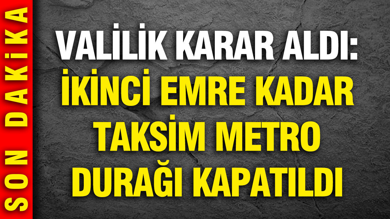 Taksim Metro Durağı İkinci Emre Kadar Kullanıma Kapatıldı